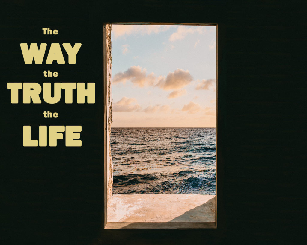 The Way, The Truth, The Life